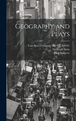 Geography and Plays - Gertrude Stein, Paul Padgette