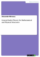 General Index Theory: Its Mathematical and Physical Structures - Alexander Mircescu