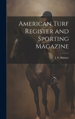 American Turf Register and Sporting Magazine - 