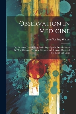 Observation in Medicine - John Southey Warter