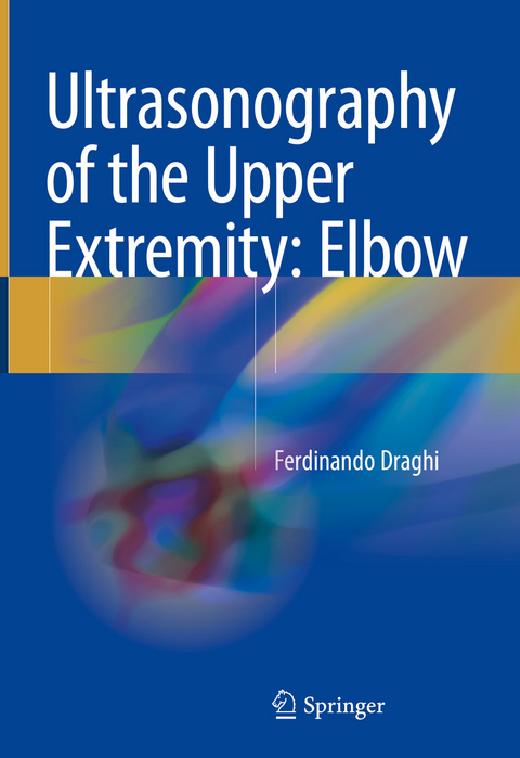 Ultrasonography of the Upper Extremity: Elbow - Ferdinando Draghi