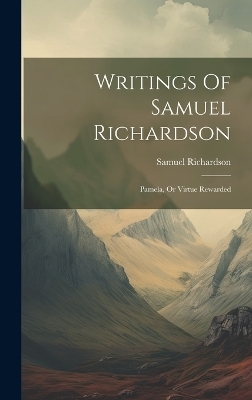 Writings Of Samuel Richardson - Samuel Richardson