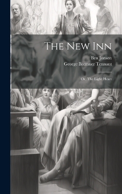 The New Inn; or, The Light Heart - George Bremner Tennant