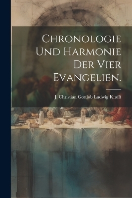 Chronologie und Harmonie der vier Evangelien. - 