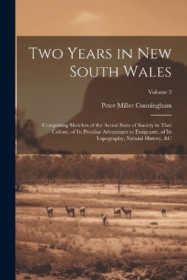 Two Years in New South Wales - Peter Miller Cunningham