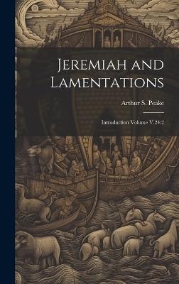 Jeremiah and Lamentations - Arthur S 1865-1929 Peake