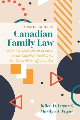 A Basic Guide to Canadian Family Law - Julien D Payne, Marilyn A Payne