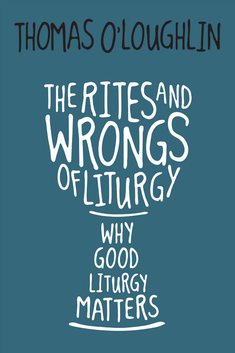 The Rites and Wrongs of Liturgy - Thomas O'Loughlin