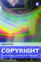 Copyright for Records Managers and Archivists - Padfield, Tim