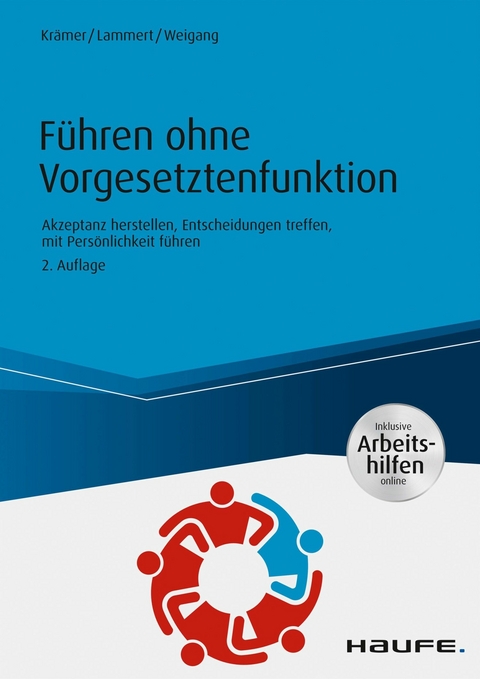 Führen ohne Vorgesetztenfunktion - inkl. Arbeitshilfen online - Daniela Krämer, Kathrein Lammert, Silke Weigang