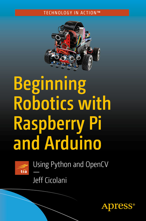 Beginning Robotics with Raspberry Pi and Arduino -  Jeff Cicolani