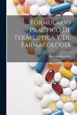 Formulario Practico De Terapeutica Y De Farmacologia - 