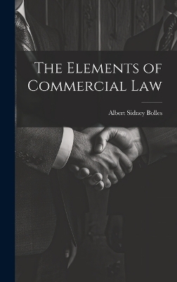 The Elements of Commercial Law - Albert Sidney Bolles