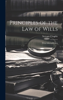 Principles of the Law of Wills - Stewart Chaplin