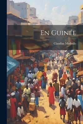 En Guinée - Claudius Madrolle