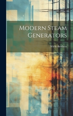 Modern Steam Generators - Wicks Brothers