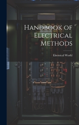 Handbook of Electrical Methods - Electrical World