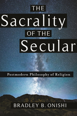 Sacrality of the Secular -  Bradley B. Onishi