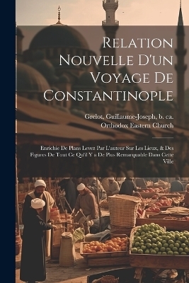 Relation nouvelle d'un voyage de Constantinople - 