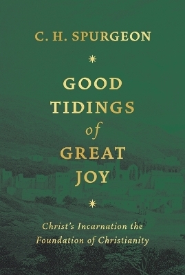 Good Tidings of Great Joy - Charles Haddon Spurgeon