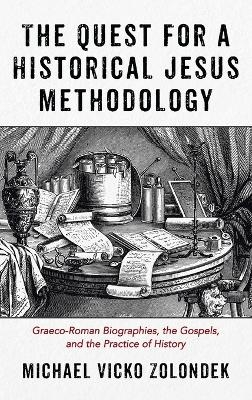 The Quest for a Historical Jesus Methodology - Michael Vicko Zolondek