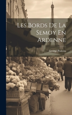 Les Bords De La Semoy En Ardenne - George Podesta