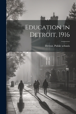 Education in Detroit, 1916 - 