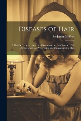 Diseases of Hair - Benjamin Godfrey