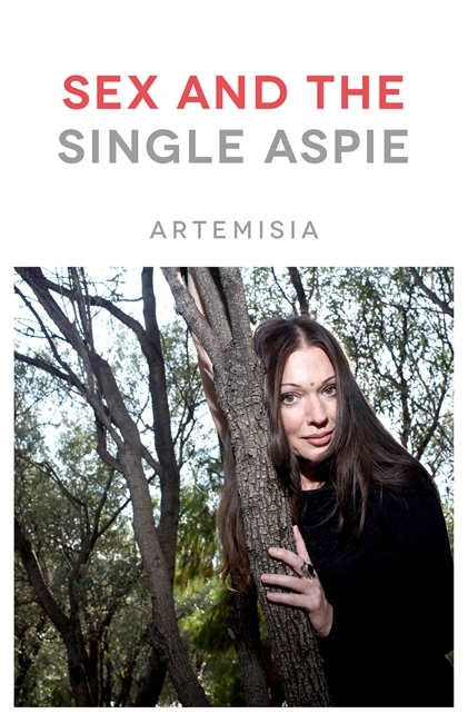 Sex and the Single Aspie -  Artemisia