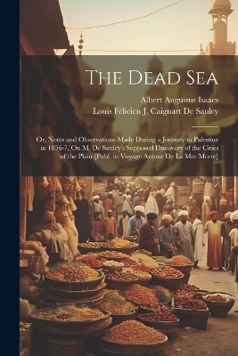 The Dead Sea - Louis Félicien J Caignart de Saulcy, Albert Augustus Isaacs