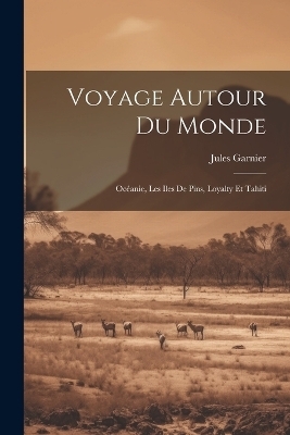 Voyage Autour Du Monde - Jules Garnier