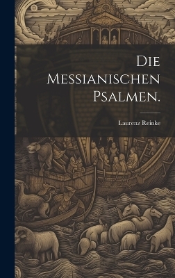 Die messianischen Psalmen. - Laurenz Reinke