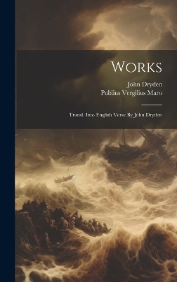 Works - Publius Vergilius Maro, John Dryden