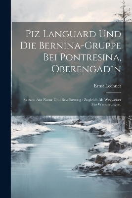 Piz Languard Und Die Bernina-gruppe Bei Pontresina, Oberengadin - Lechner Ernst