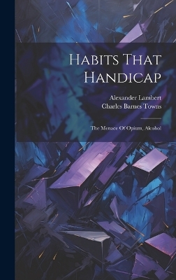 Habits That Handicap - Charles Barnes Towns, Alexander Lambert