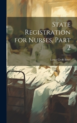 State Registration for Nurses, Part 2 - Louie Croft Boyd