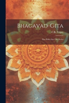 Bhagavad-Gita - C R Peiper