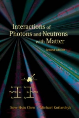 Interactions Of Photons And Neutrons With Matter (2nd Edition) - Kotlarchyk, Michael; Chen, Sow-Hsin