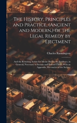 The History, Principles and Practice, (Ancient and Modern, ) of the Legal Remedy by Ejectment - Charles Runnington