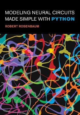 Modeling Neural Circuits Made Simple with Python - Robert Rosenbaum