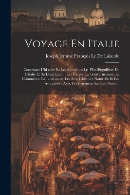 Voyage En Italie - Joseph Jérôme Français Le de Lalande