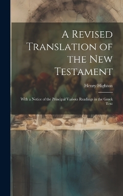 A Revised Translation of the New Testament - Henry Highton