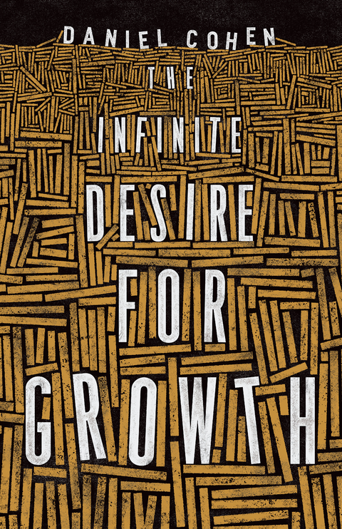 Infinite Desire for Growth -  Daniel Cohen