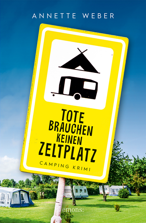 Tote brauchen keinen Zeltplatz - Annette Weber