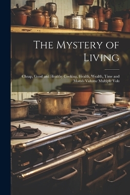 The Mystery of Living -  Anonymous