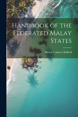 Handbook of the Federated Malay States - 