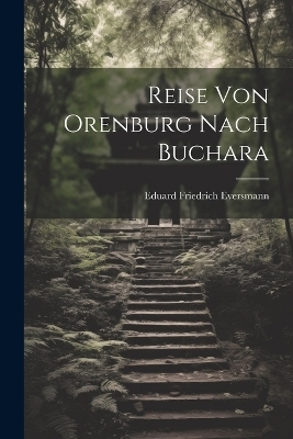 Reise Von Orenburg Nach Buchara - Eduard Friedrich Eversmann