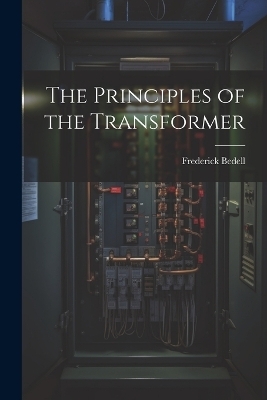The Principles of the Transformer - Frederick Bedell