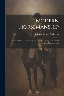 Modern Horsemanship - Edward Lowell Anderson