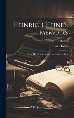 Heinrich Heine's Memoirs - Heinrich Heine